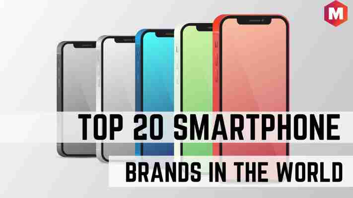 Top 20 Smartphone Brands in the World in 2021